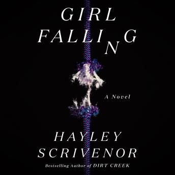 Girl Falling: A Novel - Hayley Scrivenor