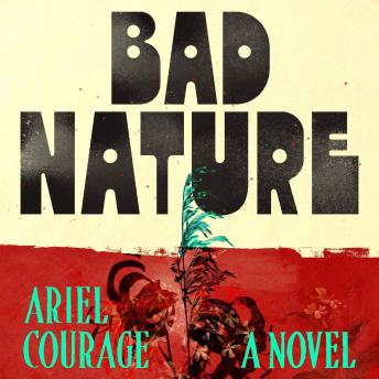 Bad Nature: A Novel
