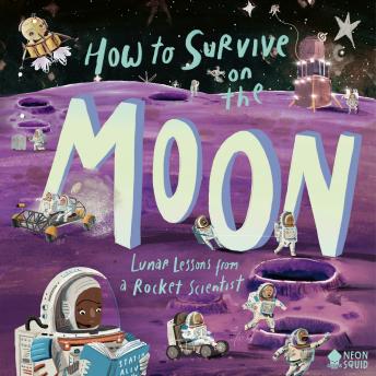 How to Survive on the Moon: Lunar Lessons from a Rocket Scientist