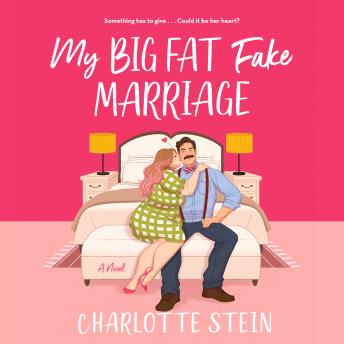 My Big Fat Fake Marriage: A Novel - Charlotte Stein My Big Fat Fake Marriage: A Novel - Charlotte Stein