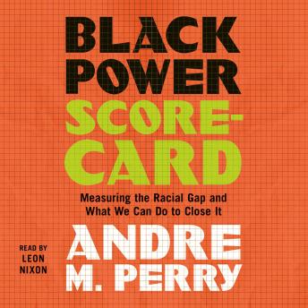 Black Power Scorecard: Measuring the Racial Gap and What We Can Do to Close It
