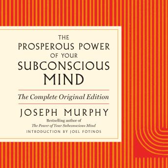 The Prosperous Power of Your Subconscious Mind: Contains Complete and Original Material from the Bestselling Author of The Power of Your Subconscious Mind