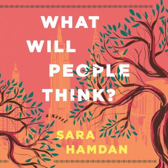 What Will People Think?: A Novel