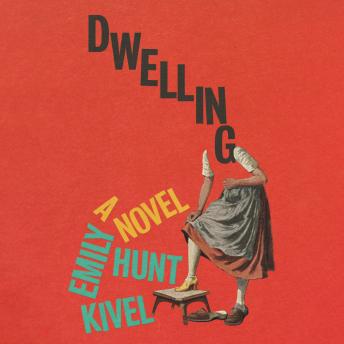 Dwelling: A Novel