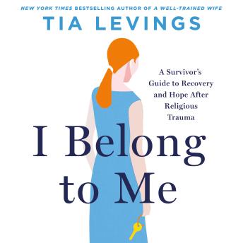 The I Belong to Me: A Survivor’s Guide to Recovery and Hope after Religious Trauma
