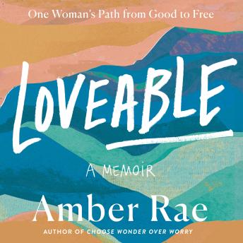 Loveable: A Memoir: One Woman’s Path from Good to Free