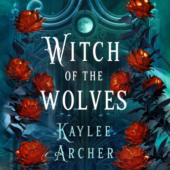 Witch of the Wolves: A Witch of the Wolves Novel