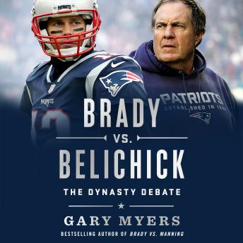 Brady vs. Belichick: The Dynasty Debate
