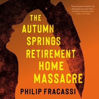 Autumn Springs Retirement Home Massacre - Philip Fracassi Autumn Springs Retirement Home Massacre - Philip Fracassi