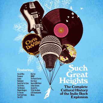 Such Great Heights: The Complete Cultural History of the Indie Rock Explosion