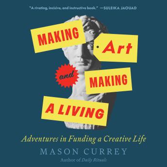 Making Art and Making a Living: Adventures in Funding a Creative Life