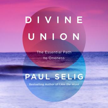 Divine Union: The Essential Path to Oneness
