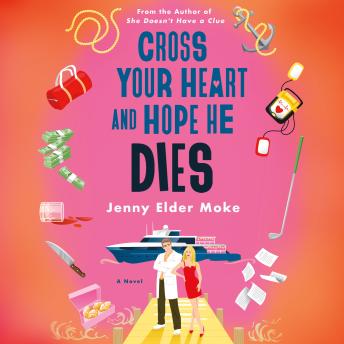 Cross Your Heart and Hope He Dies: A Novel