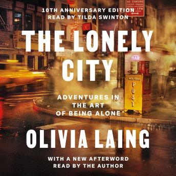 The Lonely City: Adventures in the Art of Being Alone