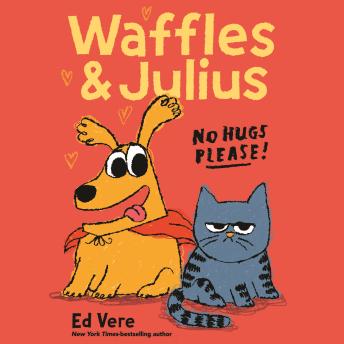 Waffles and Julius: No Hugs Please!