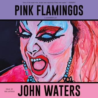 Pink Flamingos: A Screenplay