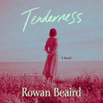Tenderness: A Novel