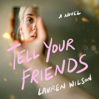 Tell Your Friends: A Novel