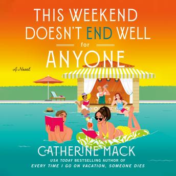 This Weekend Doesn't End Well for Anyone: A Novel