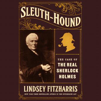 Sleuth-Hound: The Case of the Real Sherlock Holmes