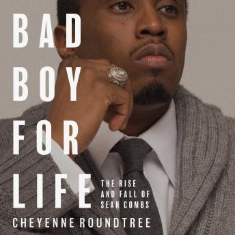 Bad Boy for Life: The Rise and Fall of Sean Combs