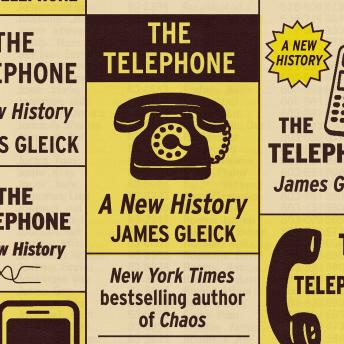 The Telephone: A New History
