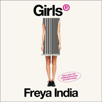 GIRLS®: Generation Z and the Commodification of Everything