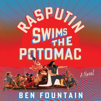 Rasputin Swims the Potomac: A Novel
