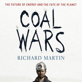Coal Wars: The Future of Energy and the Fate of the Planet