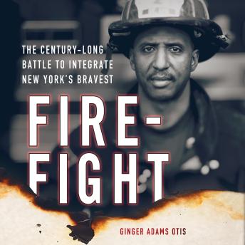Firefight: The Century-Long Battle to Integrate New York's Bravest