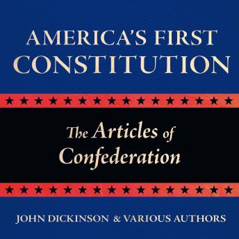 America's First Constitution: The Articles of Confederation