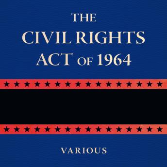 Various presents The Civil Rights Act of 1964The Civil Rights Act of 1964