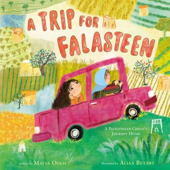A Trip for Falasteen: A Palestinian Child’s Journey Home