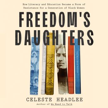 Freedom's Daughters: How a Generation of Black Women Resisted Oppression Through Literacy and Education