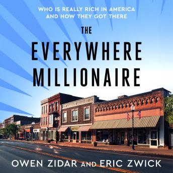 The Everywhere Millionaire: Who Is Really Rich in America and How They Got There