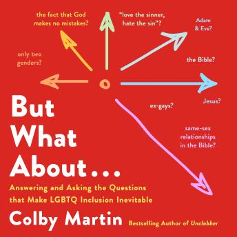 But What About . . .: The Most Asked Questions on Faith, the Bible, and LGBTQ Inclusion