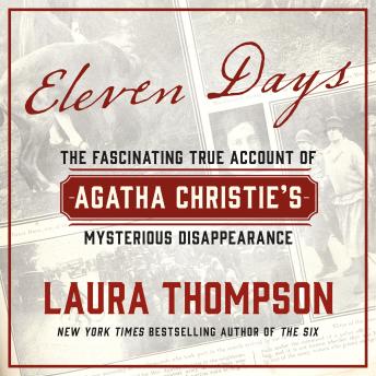 Eleven Days: The Fascinating True Account of Agatha Christie's Mysterious Disappearance