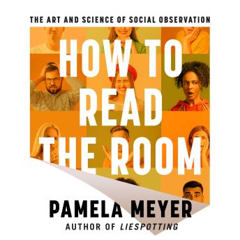 How to Read the Room: The Art and Science of Social Observation