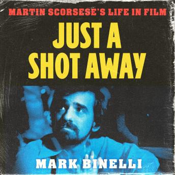Just a Shot Away: Martin Scorsese's Life in Film
