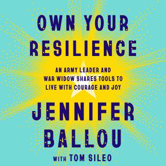 Own Your Resilience: An Army Leader and War Widow Shares Tools to Live with Courage and Joy
