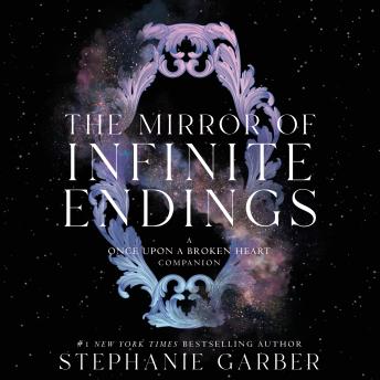 The Mirror of Infinite Endings: A Once Upon a Broken Heart Companion