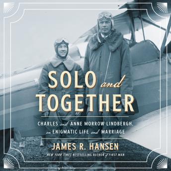 Solo and Together: Charles and Anne Morrow Lindbergh, an Enigmatic Life and Marriage