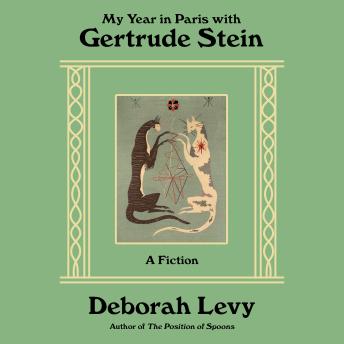 My Year in Paris with Gertrude Stein: A Fiction
