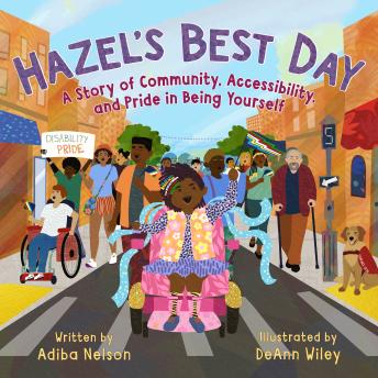 Hazel's Best Day: A Story of Community, Accessibility, and Pride in Being Yourself