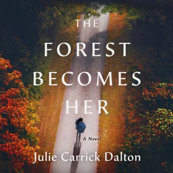 The Forest Becomes Her: A Novel