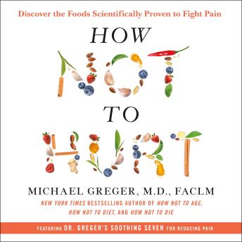 How Not to Hurt: Discover the Foods Scientifically Proven to Fight Pain