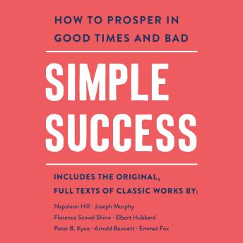Simple Success: How to Prosper in Good Times and Bad