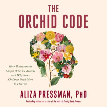 The Orchid Code: How Temperament Shapes Who We Become