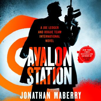 Avalon Station: A Joe Ledger and Rogue Team International Novel