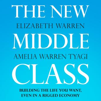 The New Middle Class: Building the Life You Want, Even in a Rigged Economy